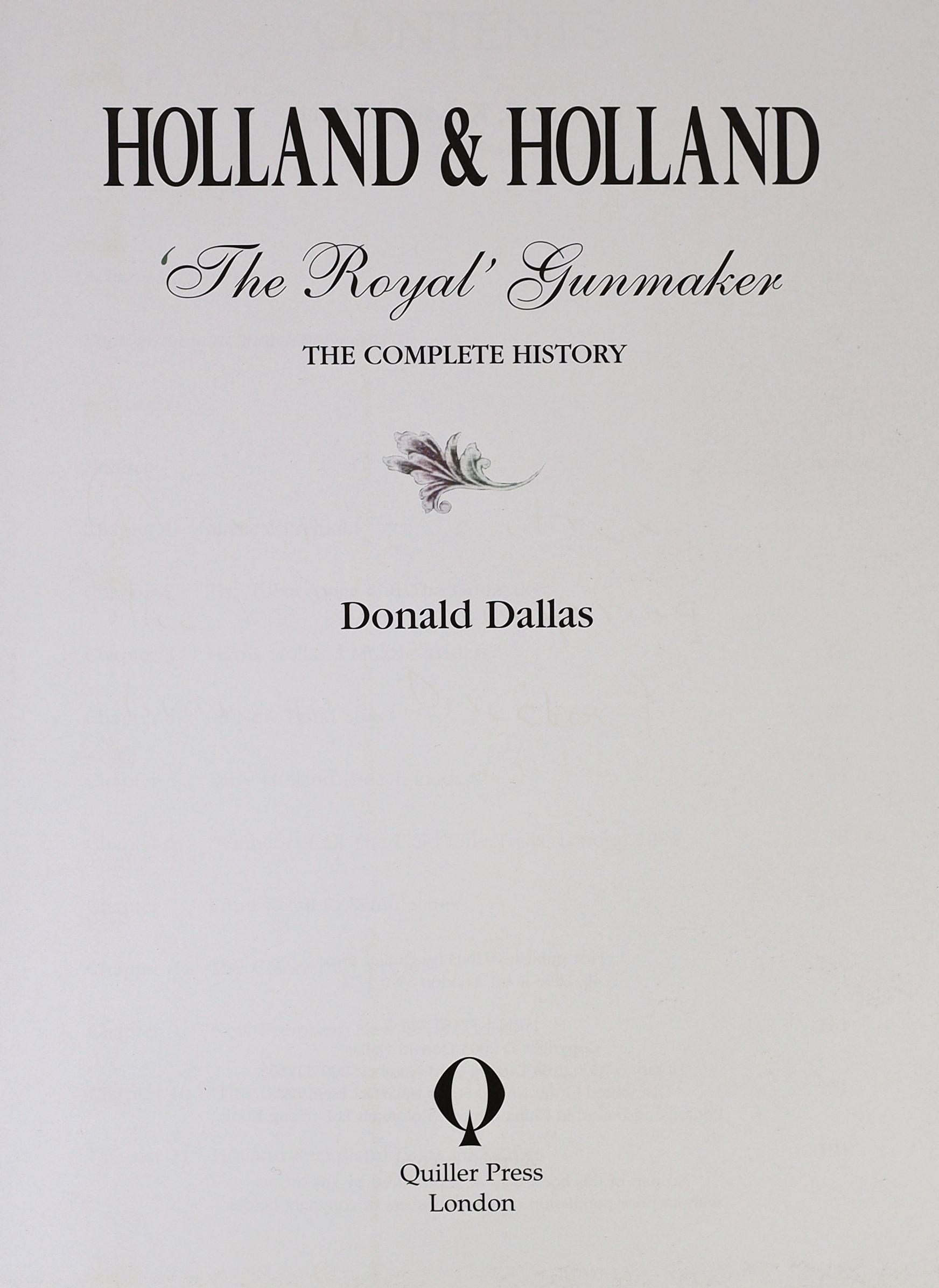 Dallas, Donald Holland & Holland ‘The Royal’ Gunmaker. The Complete History. London, 2003. Original cloth in dust wrapper. Signed presentation inscription to Malcolm Lyell from Daryl Greatrex, M. D. of Holland & Holland.